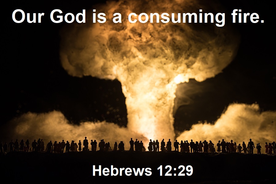 Our god is a consuming fire