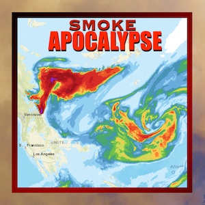 Wildfires that are Not Natural – Product of the Geoengineering Agenda Smoke-apocalypse