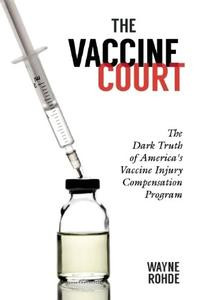 Robert F. Kennedy, Jr. Demands the Office of the Inspector General and Congress Investigate Department of Justice for Fraud and Obstruction of Justice Book-the-vaccine-court-by-wayne-rohde-large