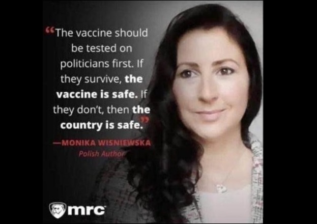 “The COVID Vaccine Should be Tested on Politicians First. If They Survive, the Vaccine Is Safe. If They Don’t, Then the Country Is Safe.” Monika-Wisniewska