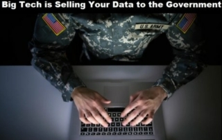 All the Many Ways Big Tech is Selling Your Data to the Government Who is Spying on Americans without Warrants